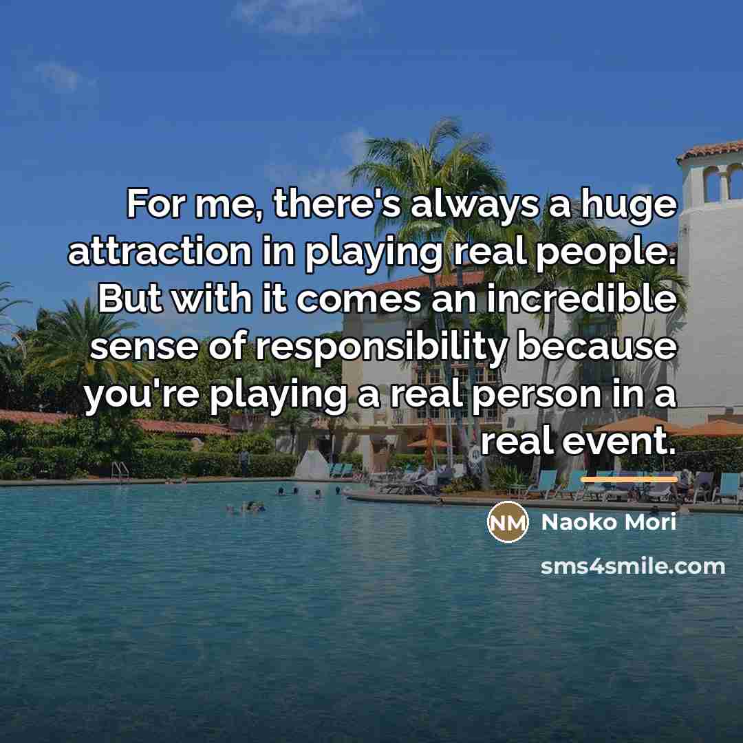 “For me, there's always a huge attraction in playing real…” quote by Naoko Mori