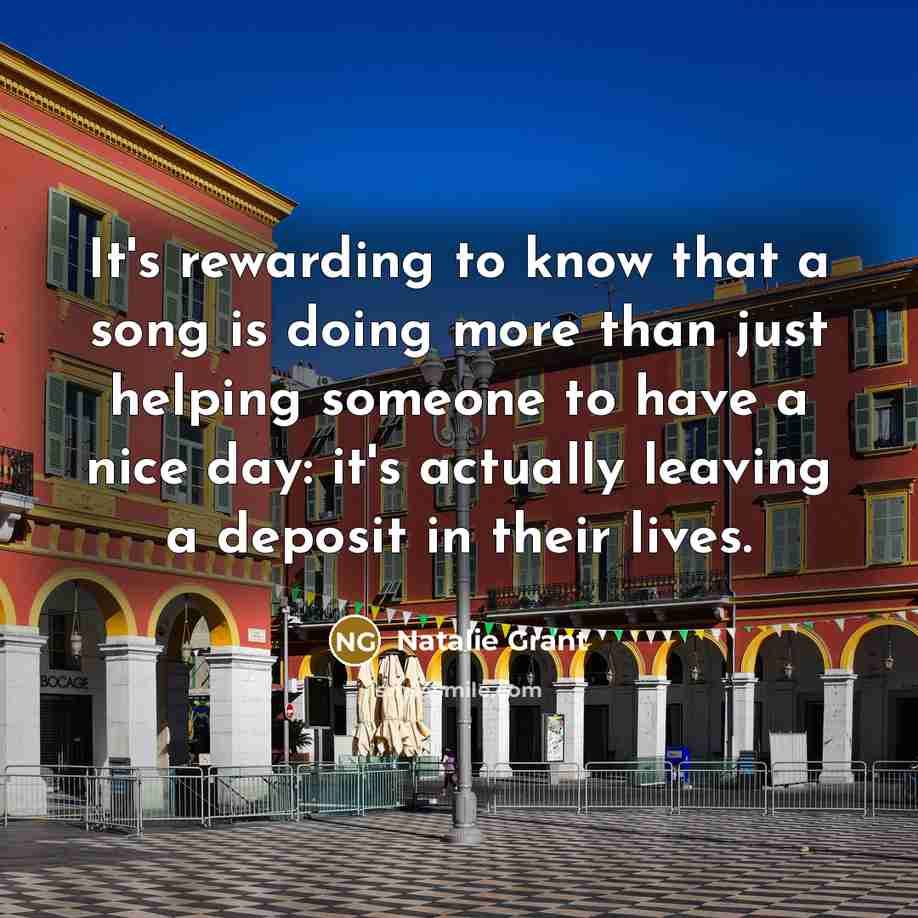 “It's rewarding to know that a song is doing more…” quote by Natalie Grant