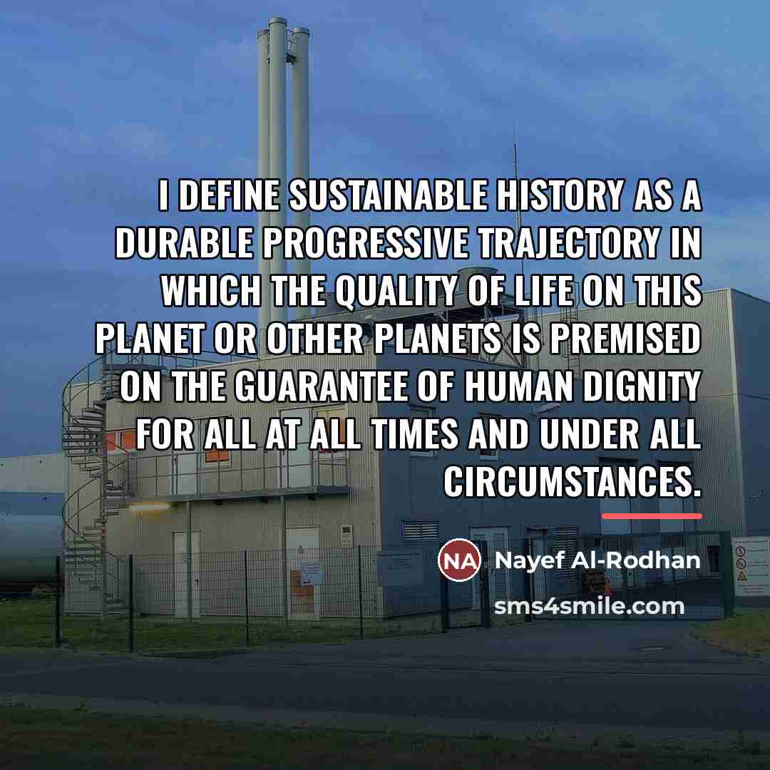 “I define sustainable history as a durable progressive trajectory in…” quote by Nayef Al-Rodhan
