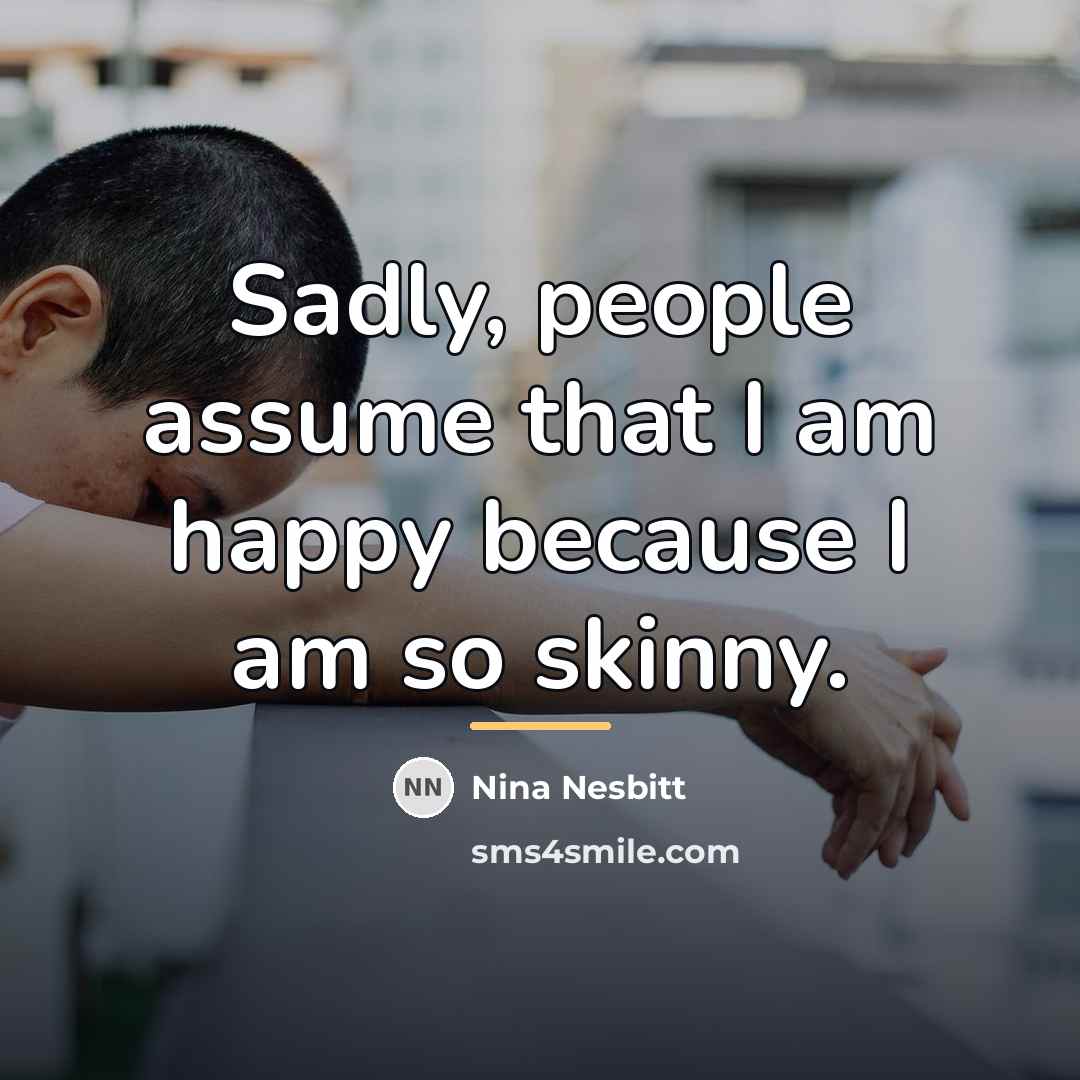“Sadly, people assume that I am happy because I am…” quote by Nina Nesbitt
