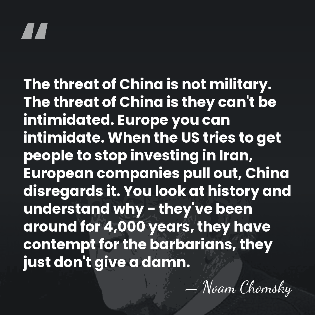 The threat of China is not military. The threat of China is&hellip; - Noam Chomsky