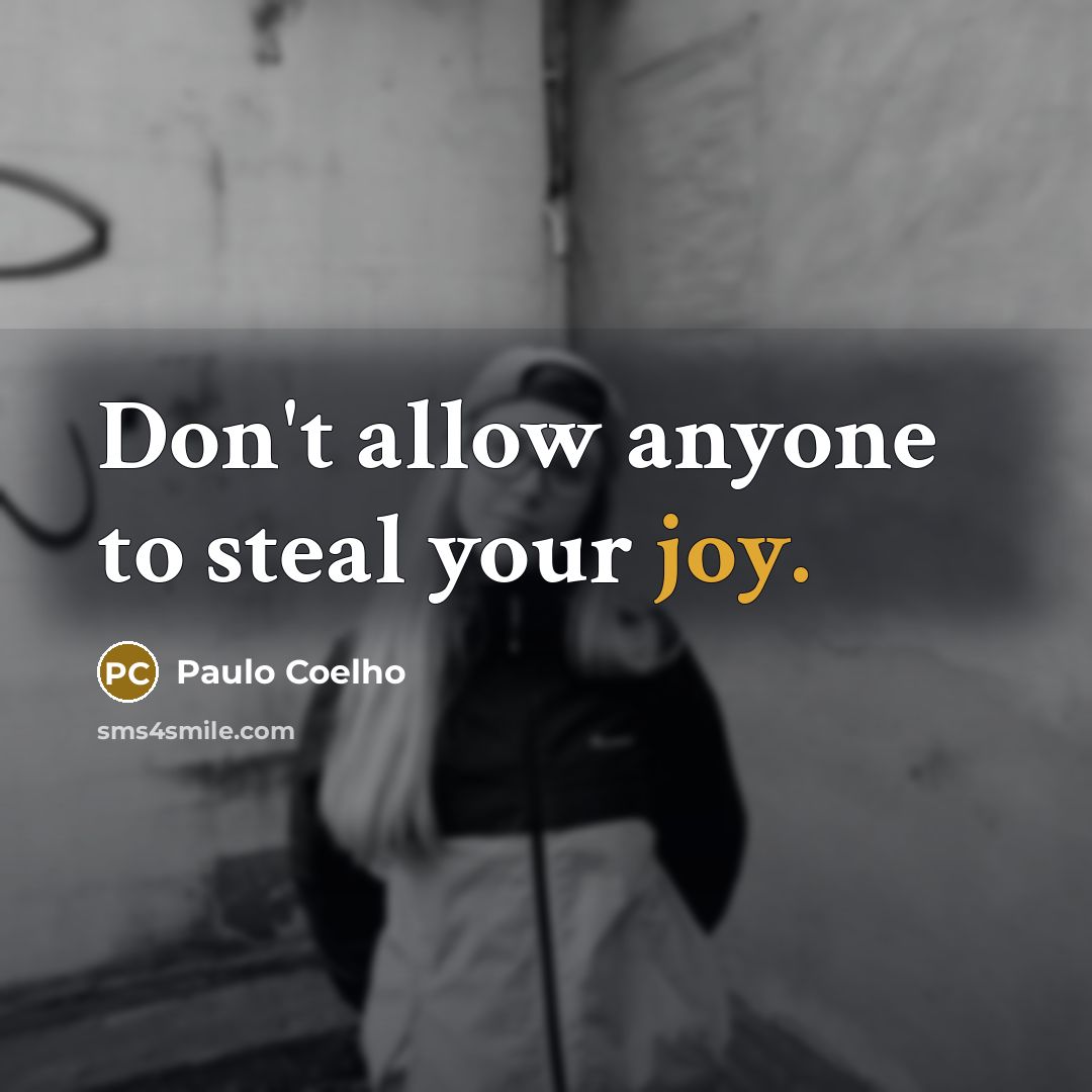 “Don't allow anyone to steal your joy.…” quote by Paulo Coelho
