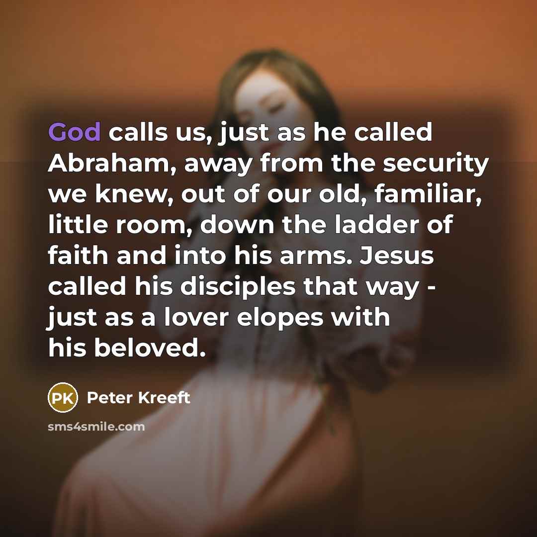“God calls us, just as he called Abraham, away from…” quote by Peter Kreeft