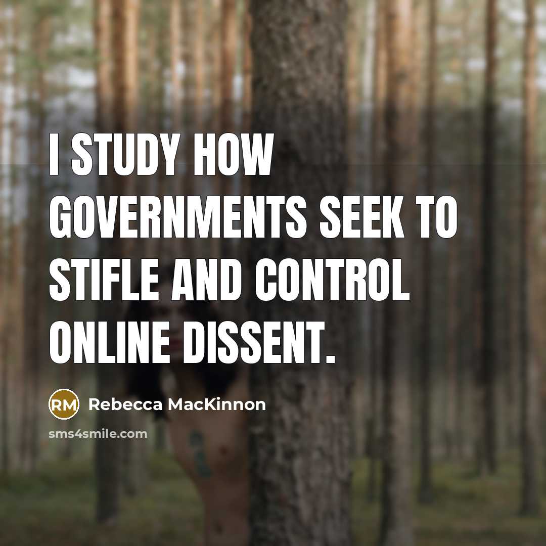 “I study how governments seek to stifle and control online…” quote by Rebecca MacKinnon