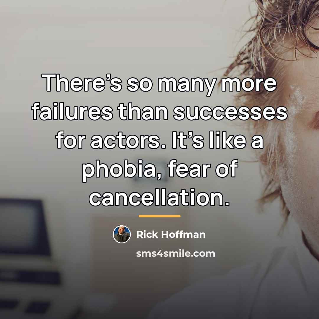 “There's so many more failures than successes for actors. It's…” quote by Rick Hoffman