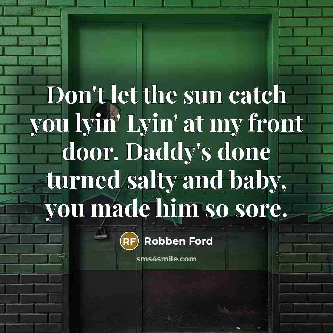 “Don't let the sun catch you lyin' Lyin' at my…” quote by Robben Ford