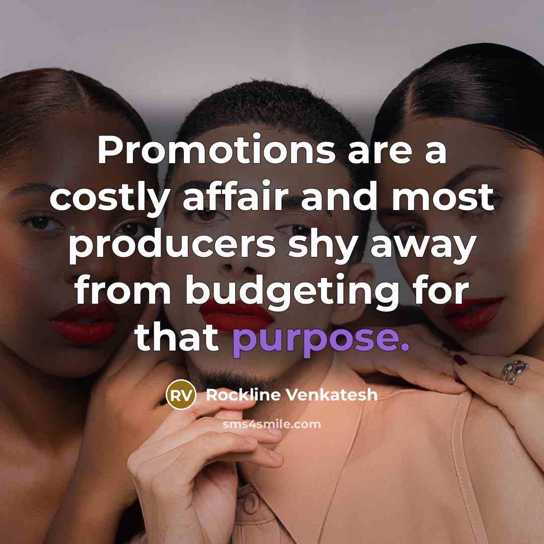 “Promotions are a costly affair and most producers shy away…” quote by Rockline Venkatesh