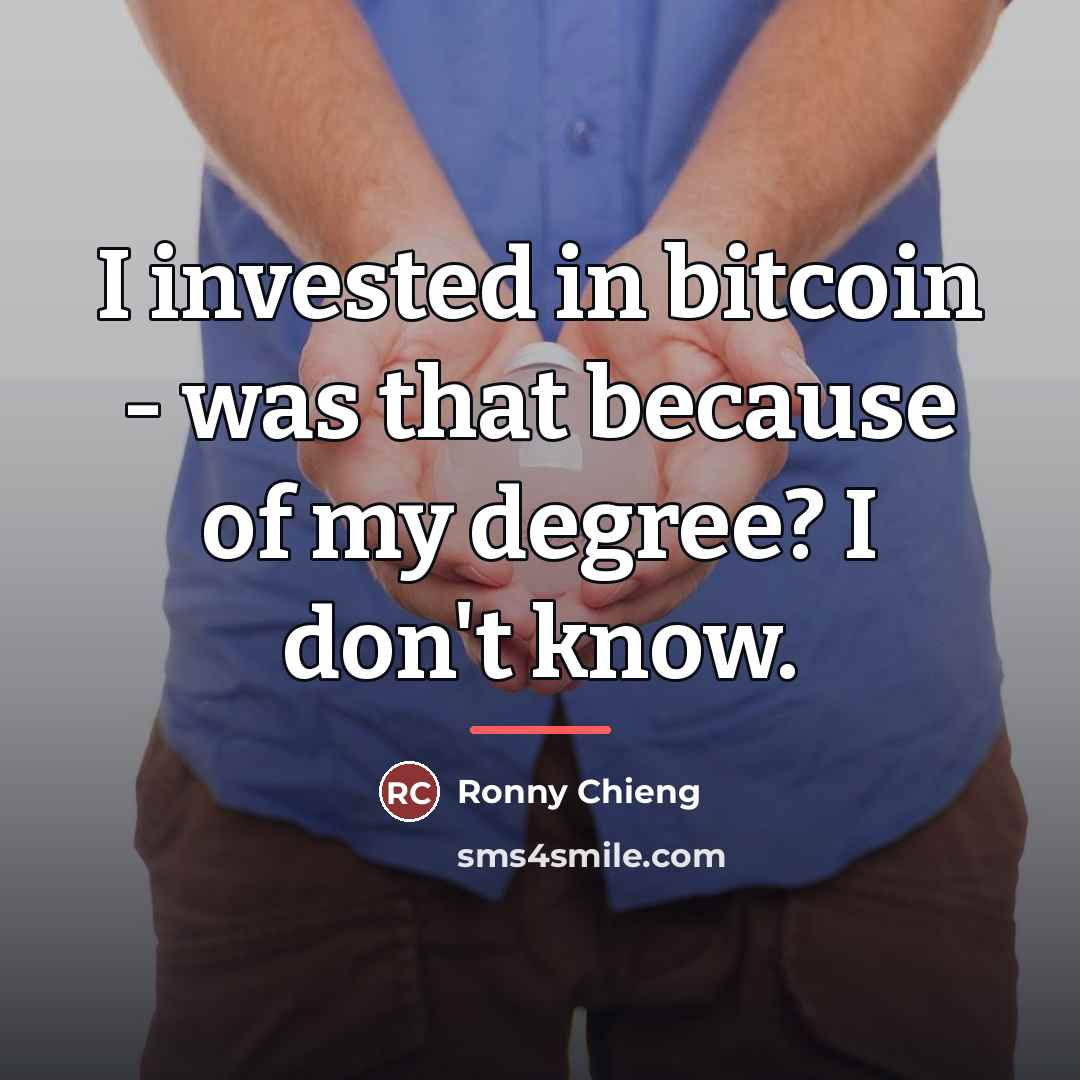 “I invested in bitcoin - was that because of my…” quote by Ronny Chieng