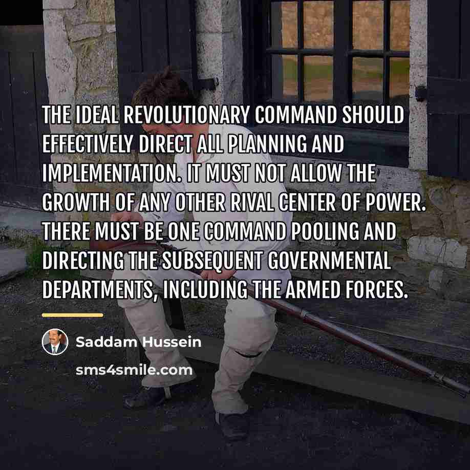 “The ideal revolutionary command should effectively direct all planning and…” quote by Saddam Hussein