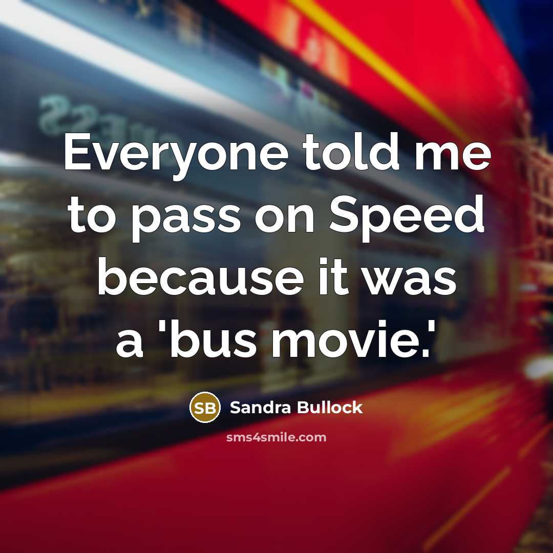 “Everyone told me to pass on Speed because it was…” quote by Sandra Bullock
