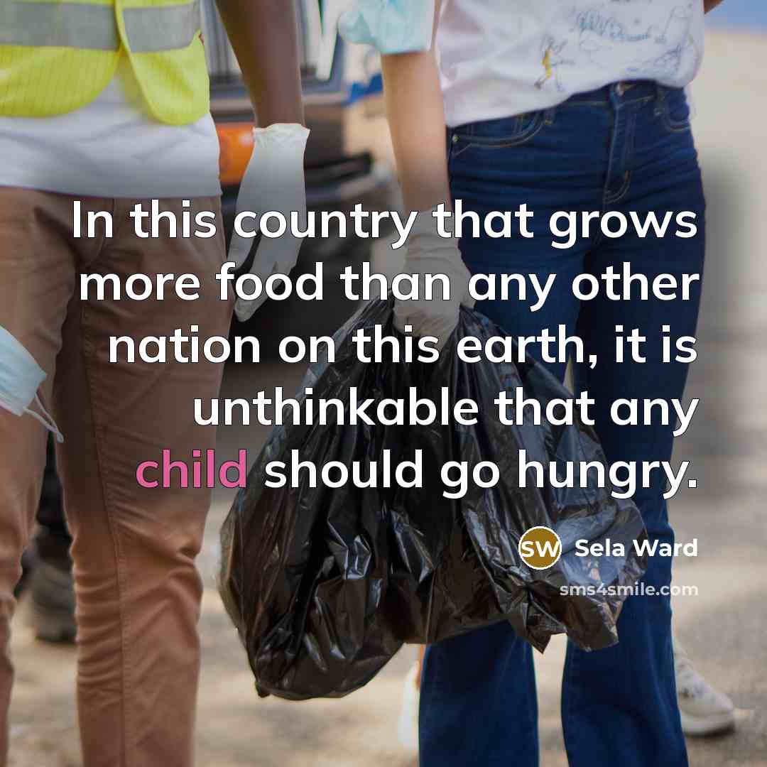 “In this country that grows more food than any other…” quote by Sela Ward