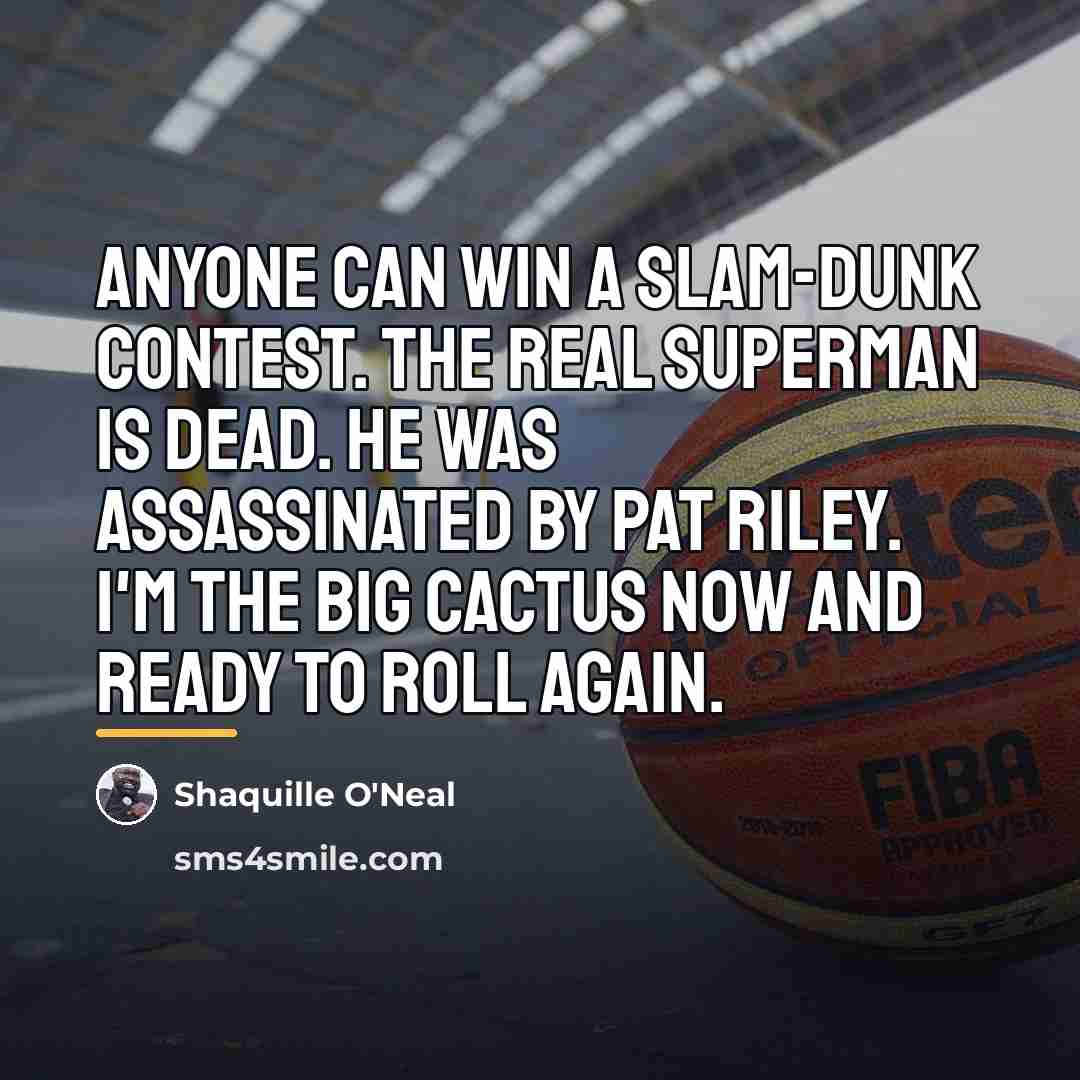 “Anyone can win a slam-dunk contest. The real Superman is…” quote by Shaquille O'Neal