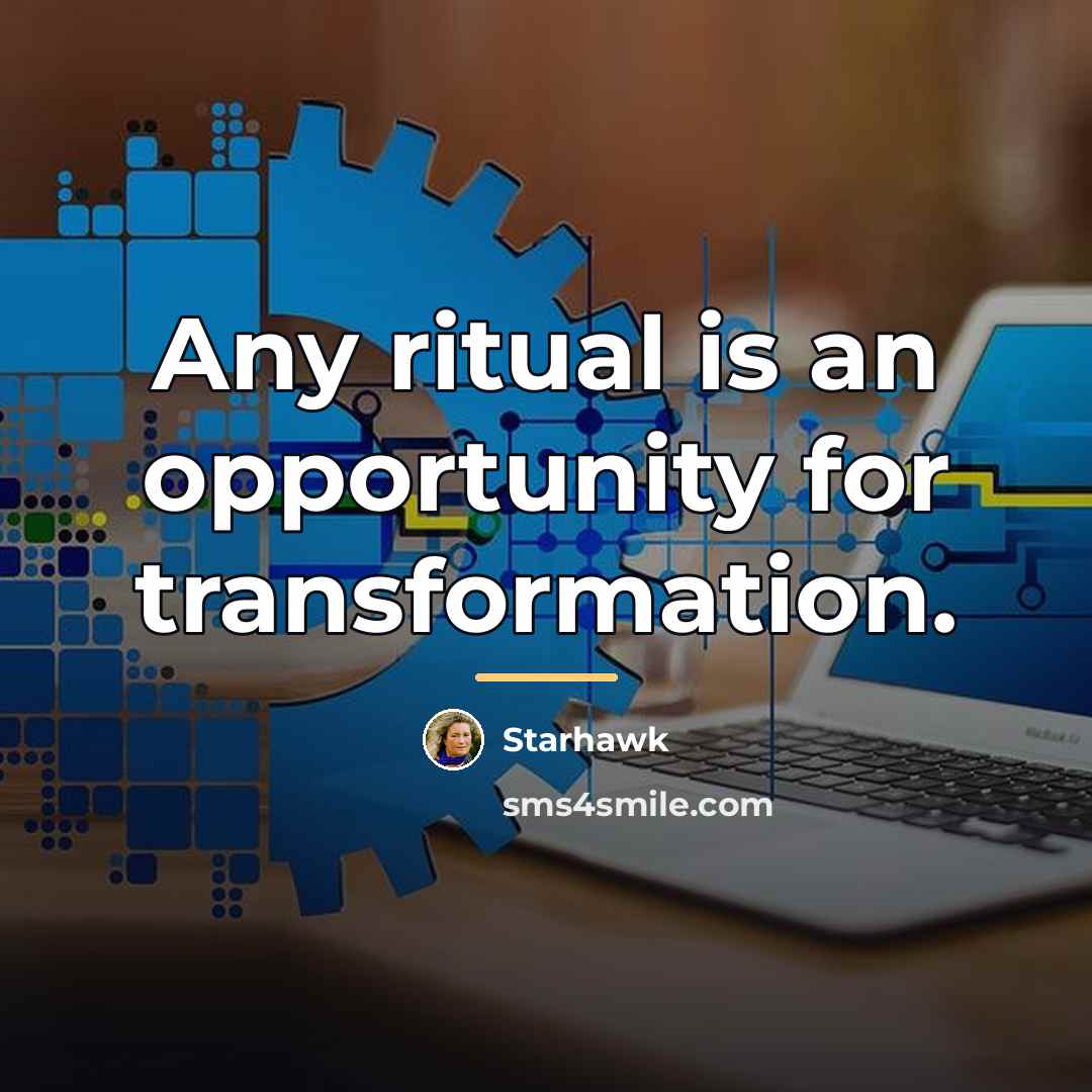 “Any ritual is an opportunity for transformation.…” quote by Starhawk