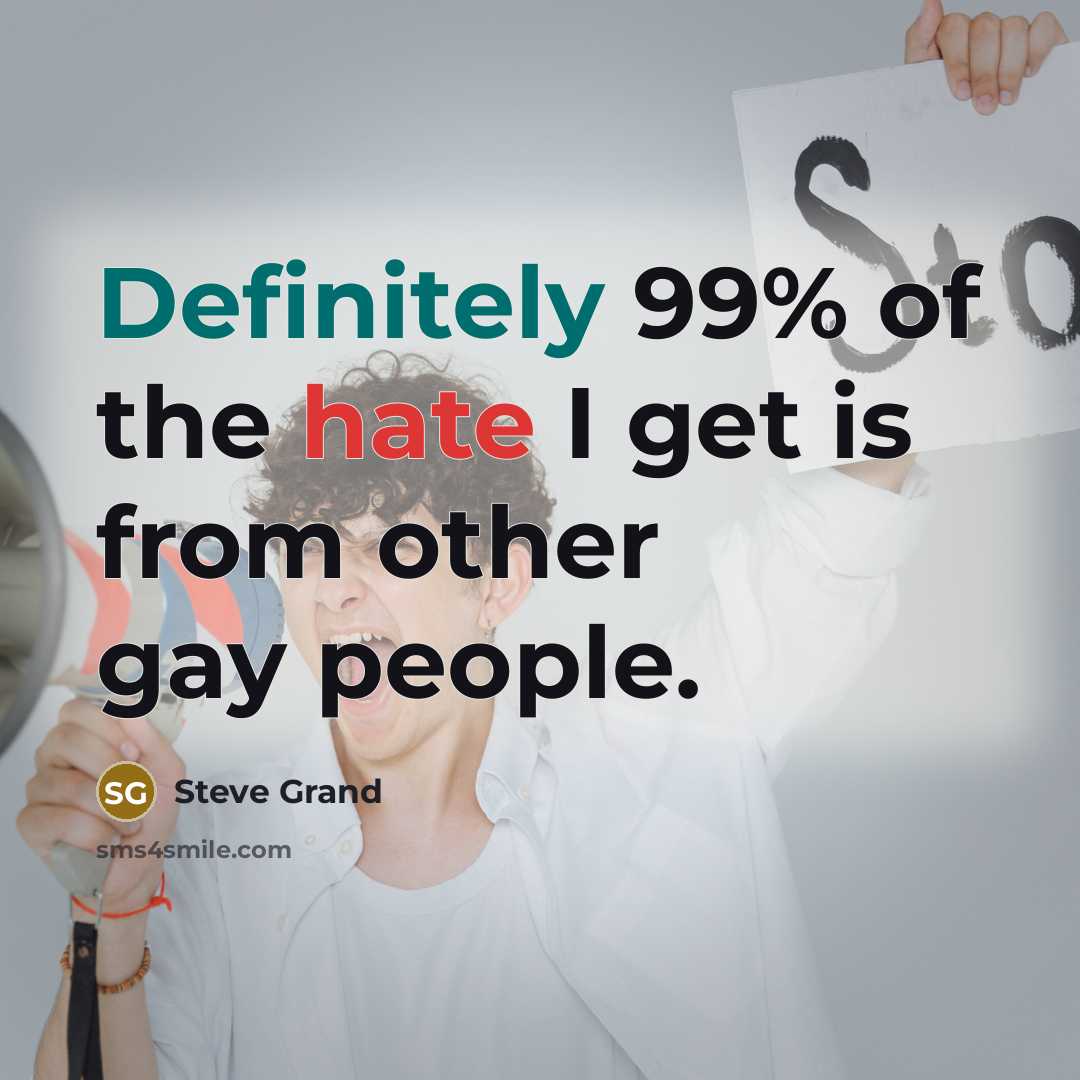 “Definitely 99% of the hate I get is from other…” quote by Steve Grand