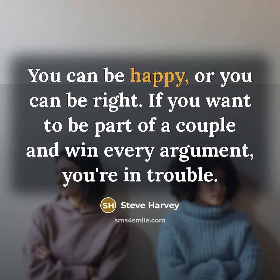 “You can be happy, or you can be right. If…” quote by Steve Harvey