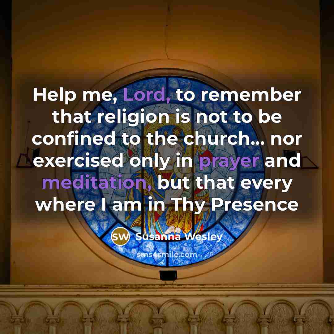 “Help me, Lord, to remember that religion is not to…” quote by Susanna Wesley