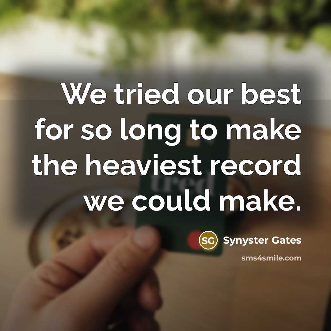 “We tried our best for so long to make the…” quote by Synyster Gates
