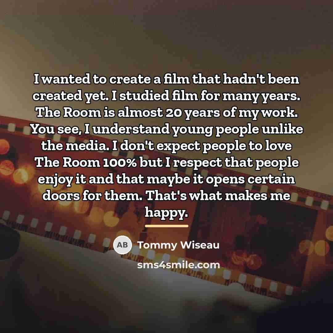 “I wanted to create a film that hadn't been created…” quote by Tommy Wiseau