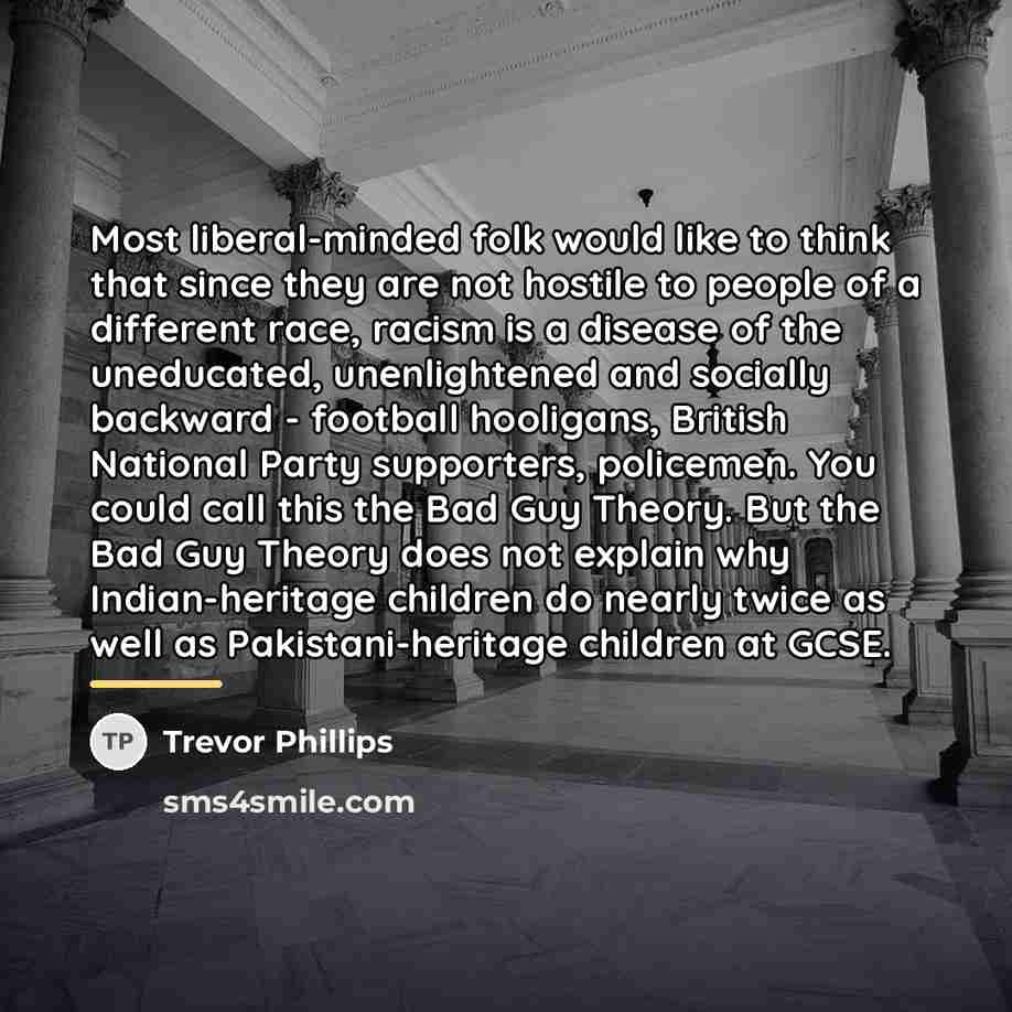 “Most liberal-minded folk would like to think that since they…” quote by Trevor Phillips