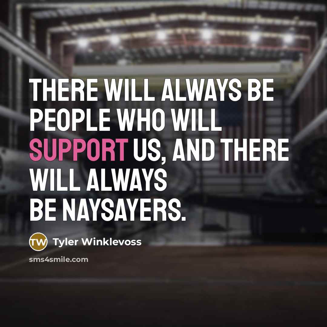 “There will always be people who will support us, and…” quote by Tyler Winklevoss