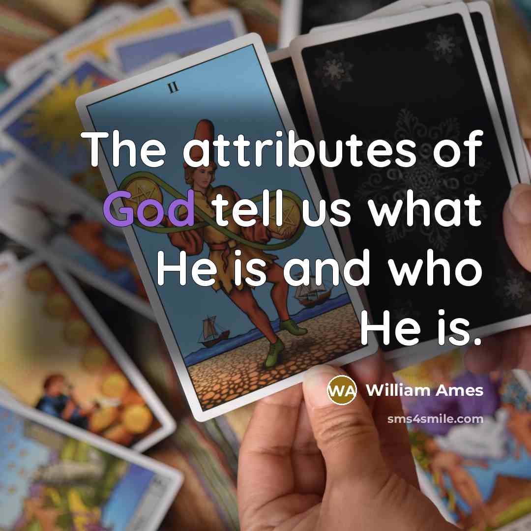 “The attributes of God tell us what He is and…” quote by William Ames