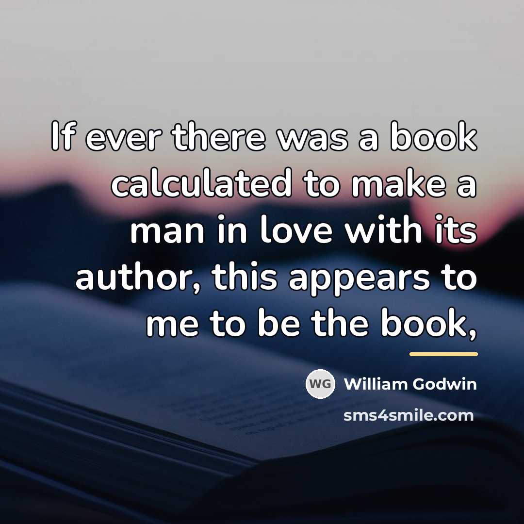 “If ever there was a book calculated to make a…” quote by William Godwin
