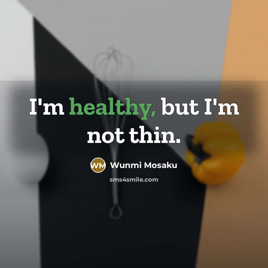 “I'm healthy, but I'm not thin.…” quote by Wunmi Mosaku