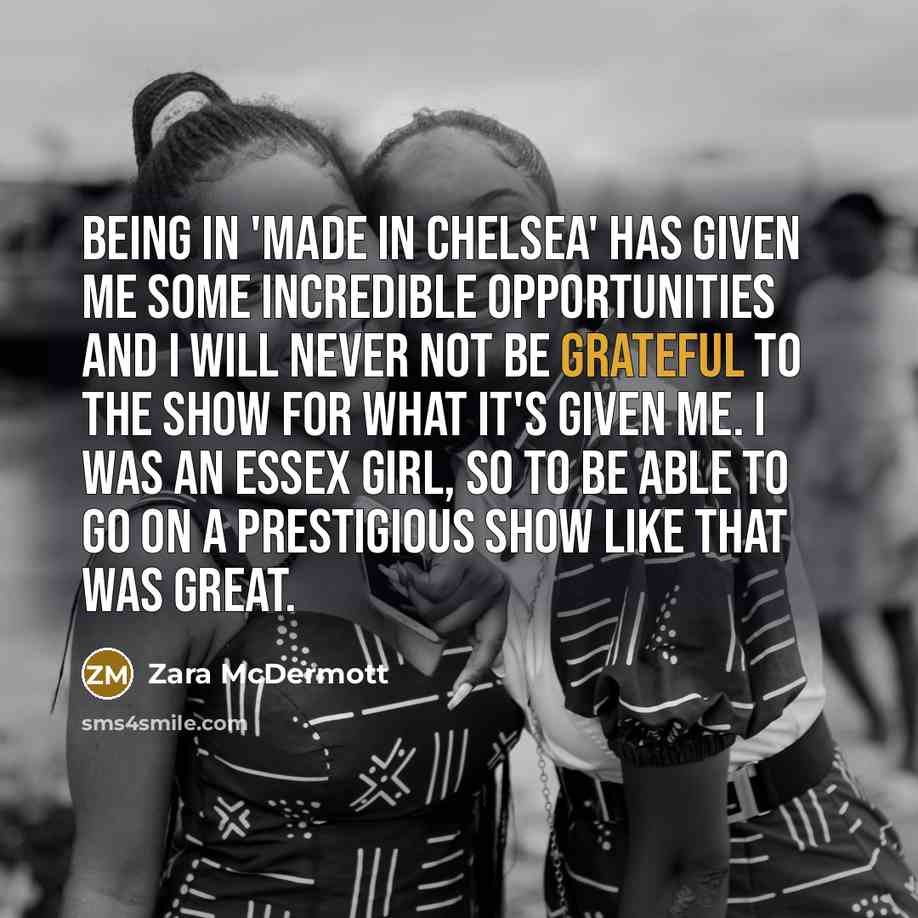 “Being in 'Made In Chelsea' has given me some incredible…” quote by Zara McDermott