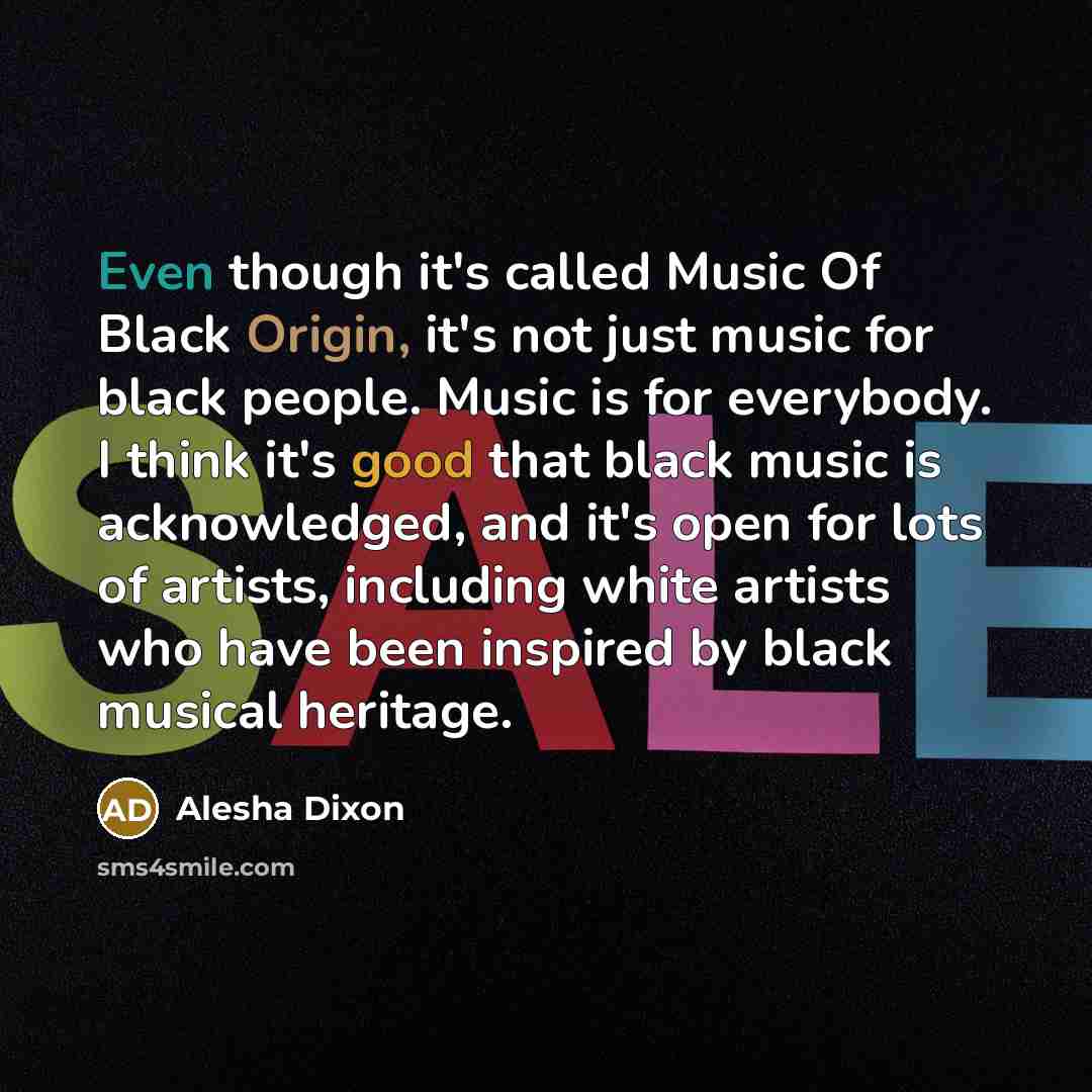 “Even though it's called Music Of Black Origin, it's not…” quote by Alesha Dixon
