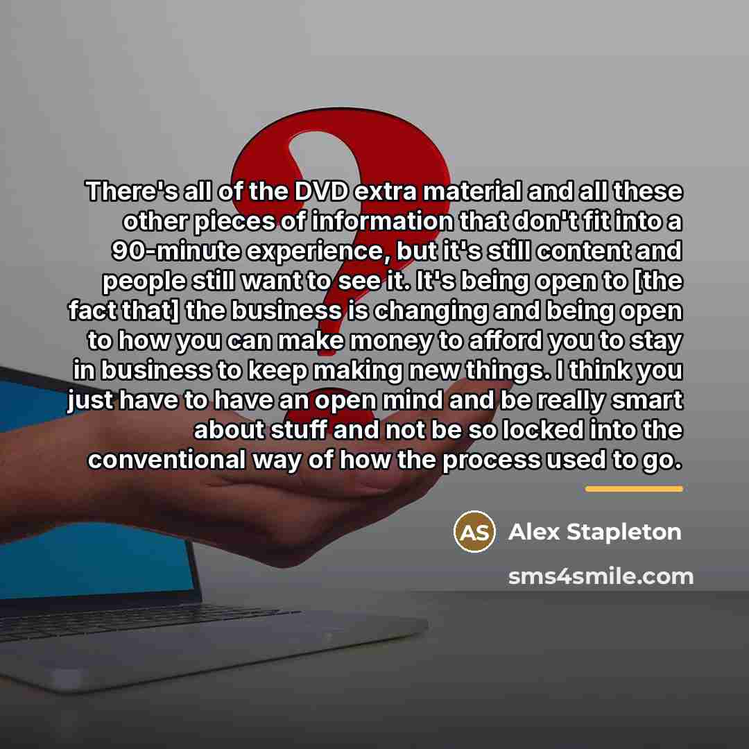 “There's all of the DVD extra material and all these…” quote by Alex Stapleton