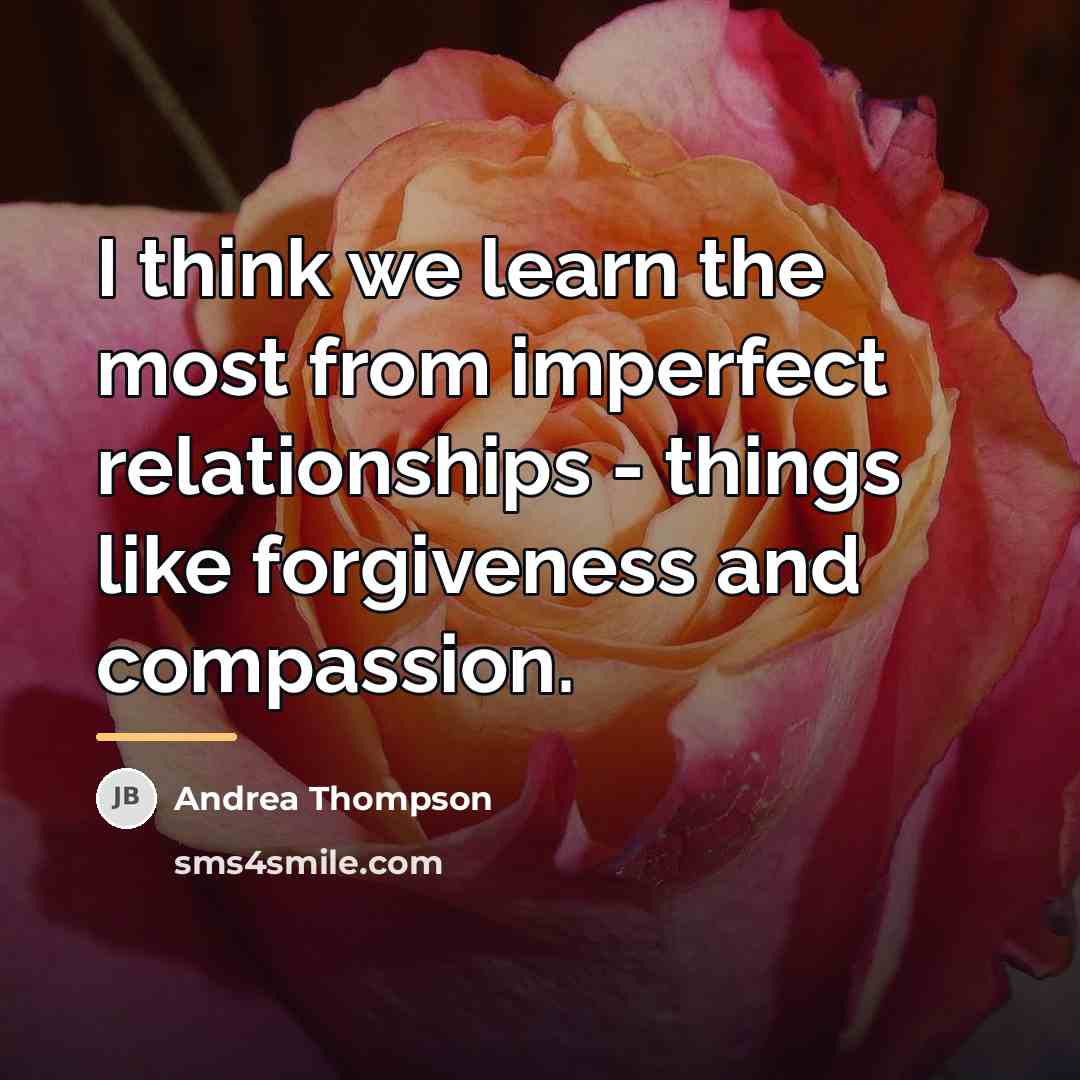 “I think we learn the most from imperfect relationships -…” quote by Andrea Thompson