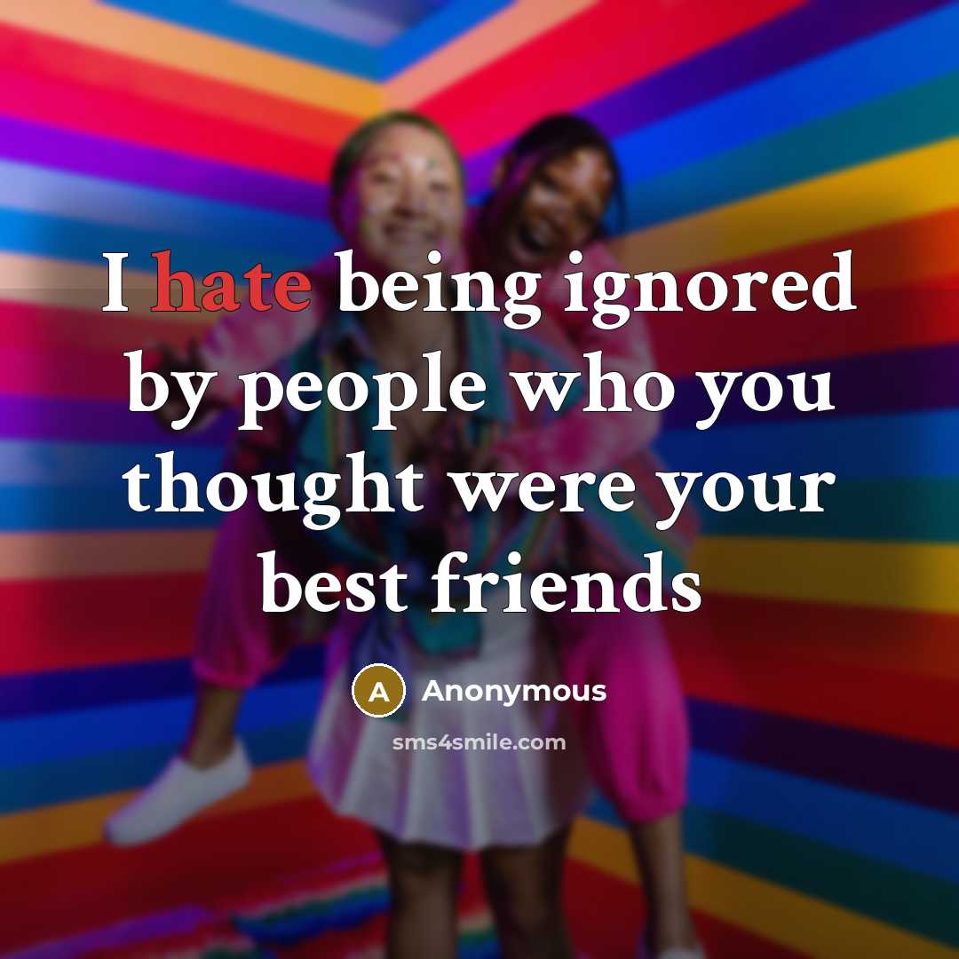 “I hate being ignored by people who you thought were…” quote by Anonymous