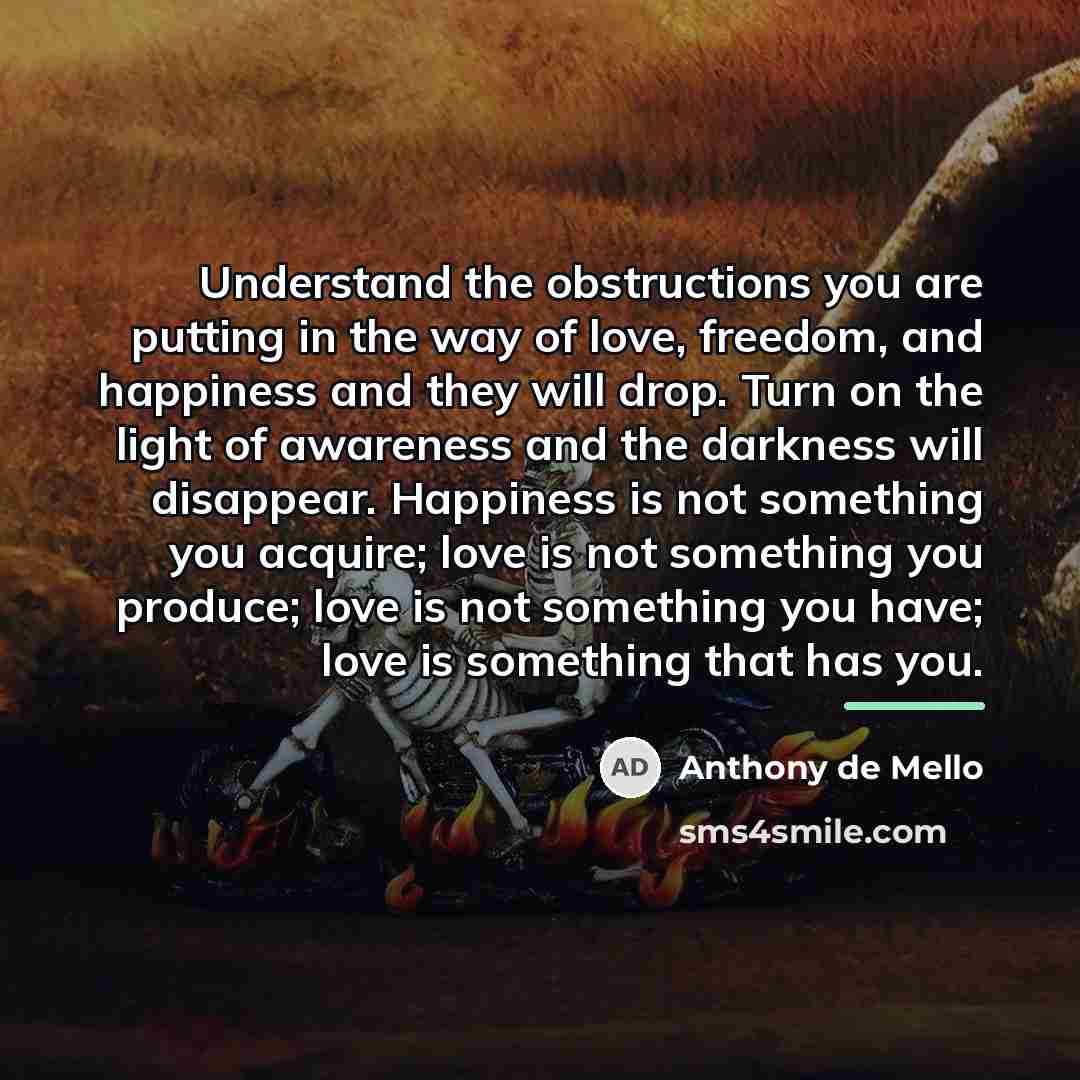 “Understand the obstructions you are putting in the way of…” quote by Anthony de Mello
