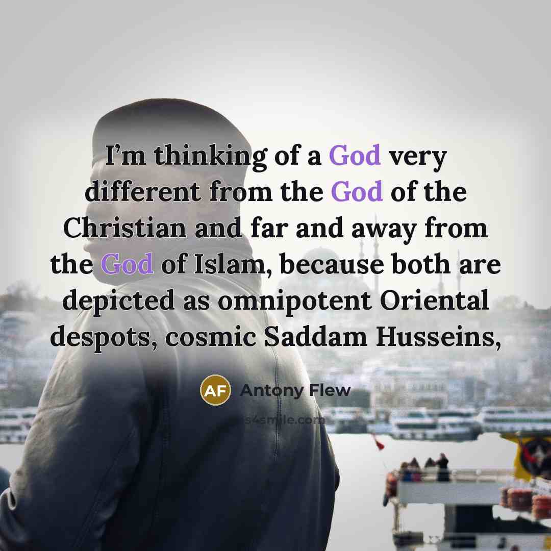 “I’m thinking of a God very different from the God…” quote by Antony Flew