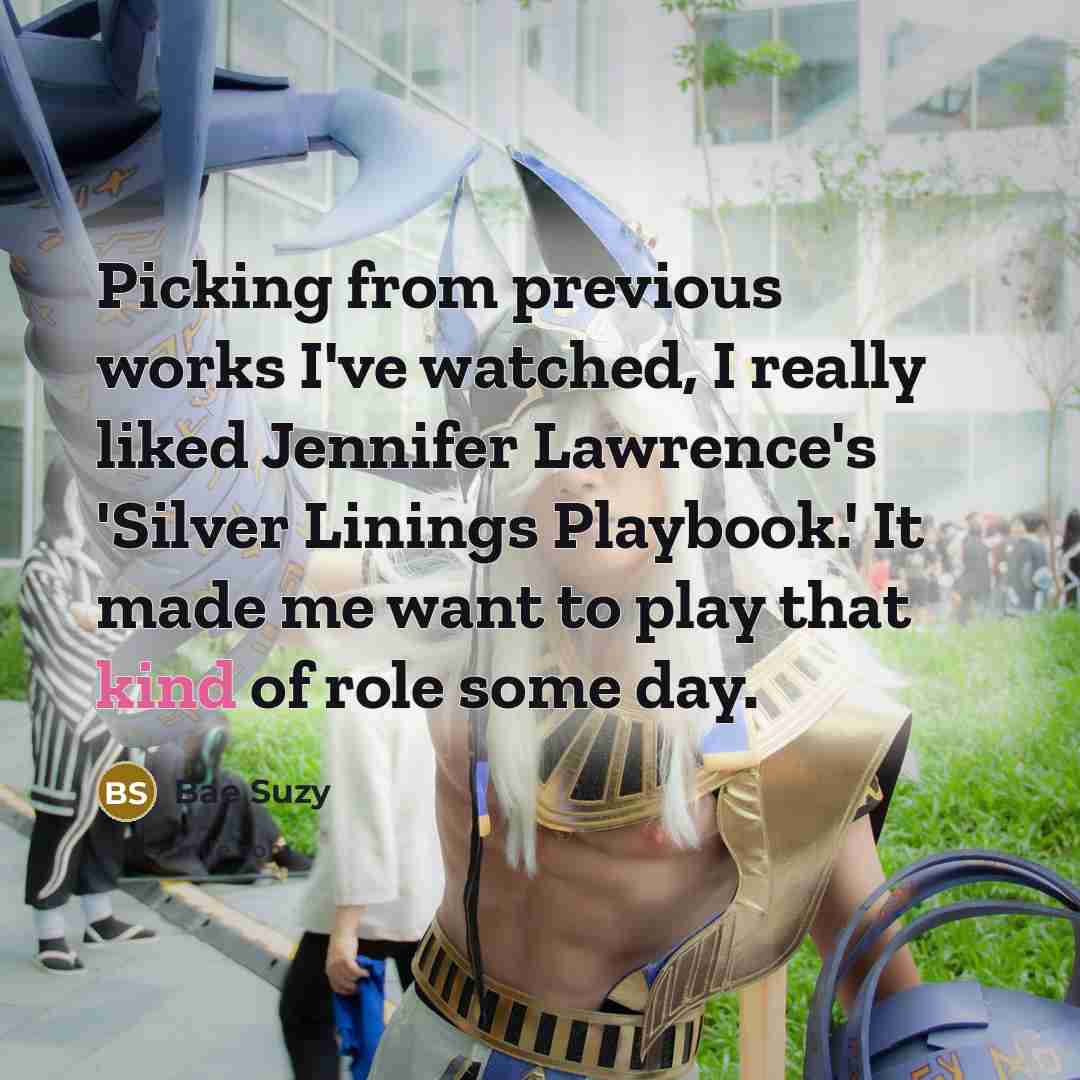 “Picking from previous works I've watched, I really liked Jennifer…” quote by Bae Suzy