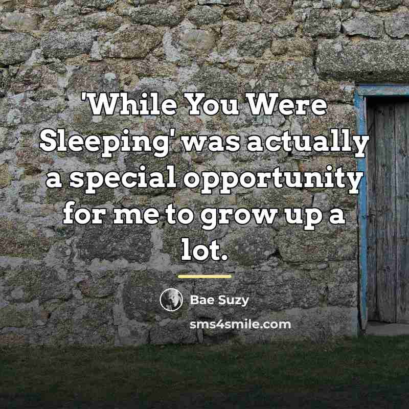 “'While You Were Sleeping' was actually a special opportunity for…” quote by Bae Suzy