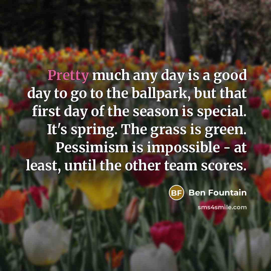 “Pretty much any day is a good day to go…” quote by Ben Fountain