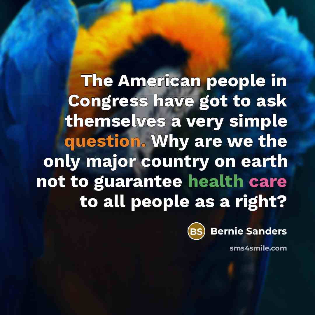 “The American people in Congress have got to ask themselves…” quote by Bernie Sanders