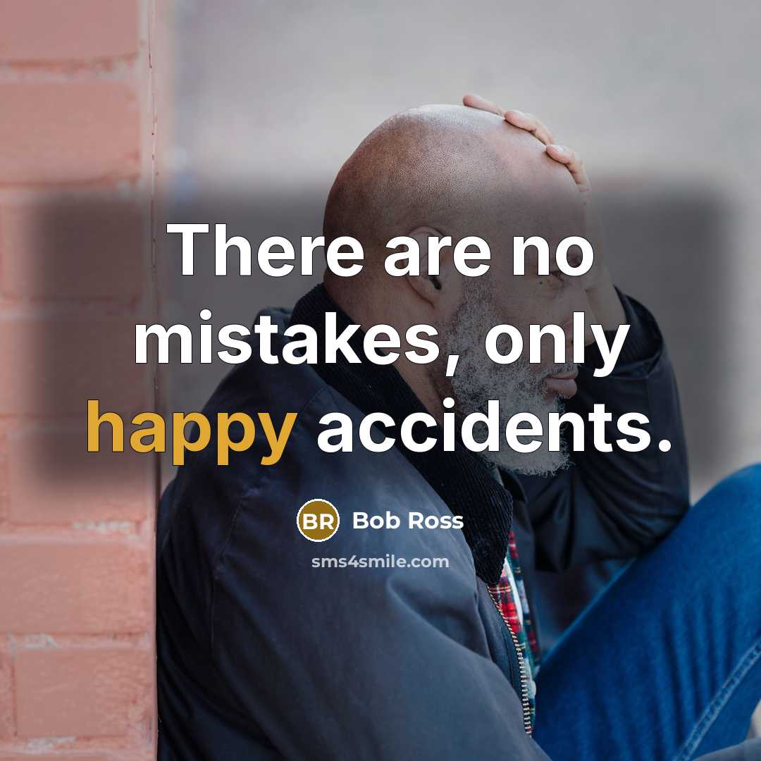 “There are no mistakes, only happy accidents.…” quote by Bob Ross