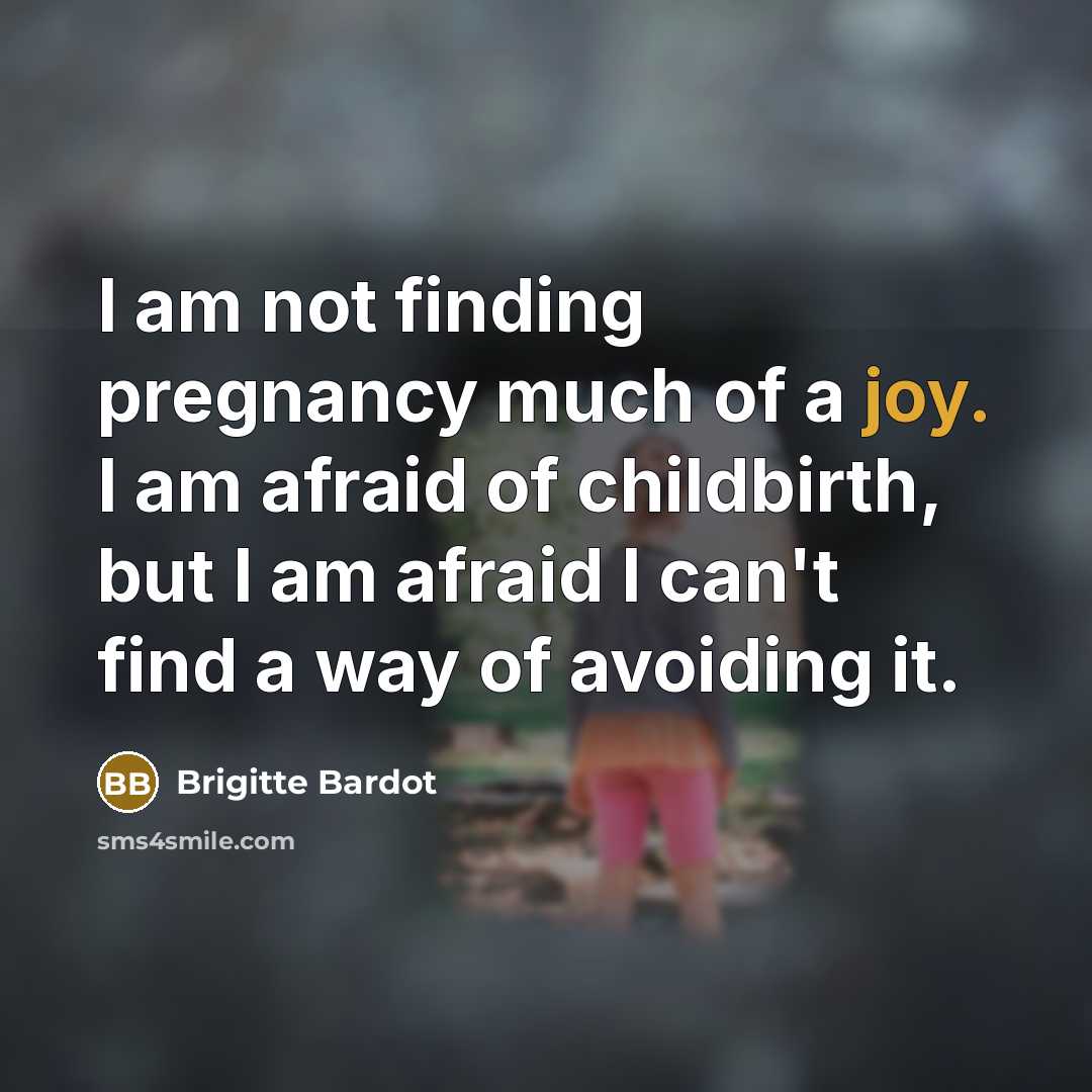 “I am not finding pregnancy much of a joy. I…” quote by Brigitte Bardot