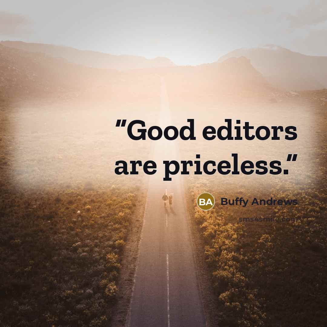 “Good editors are priceless.” quote by Buffy Andrews