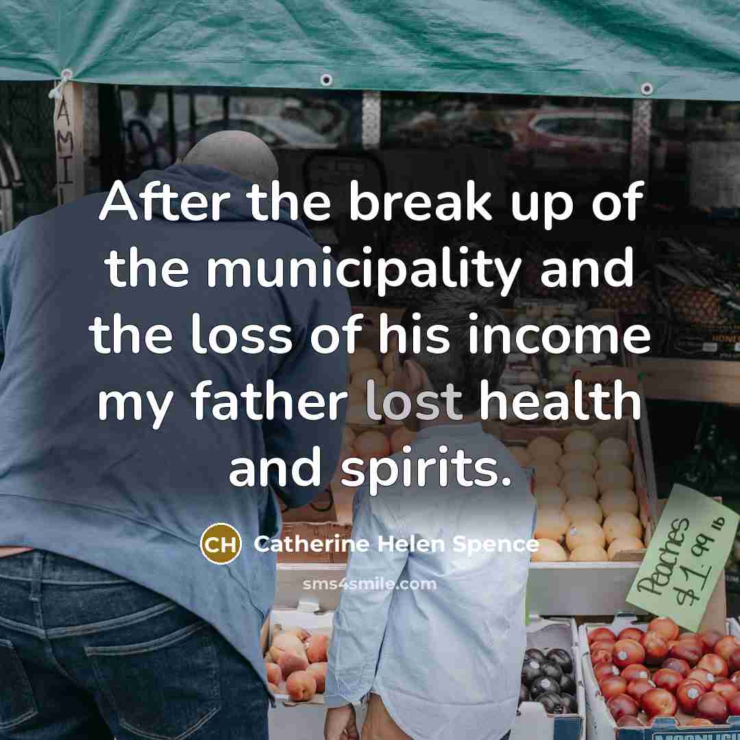 “After the break up of the municipality and the loss…” quote by Catherine Helen Spence