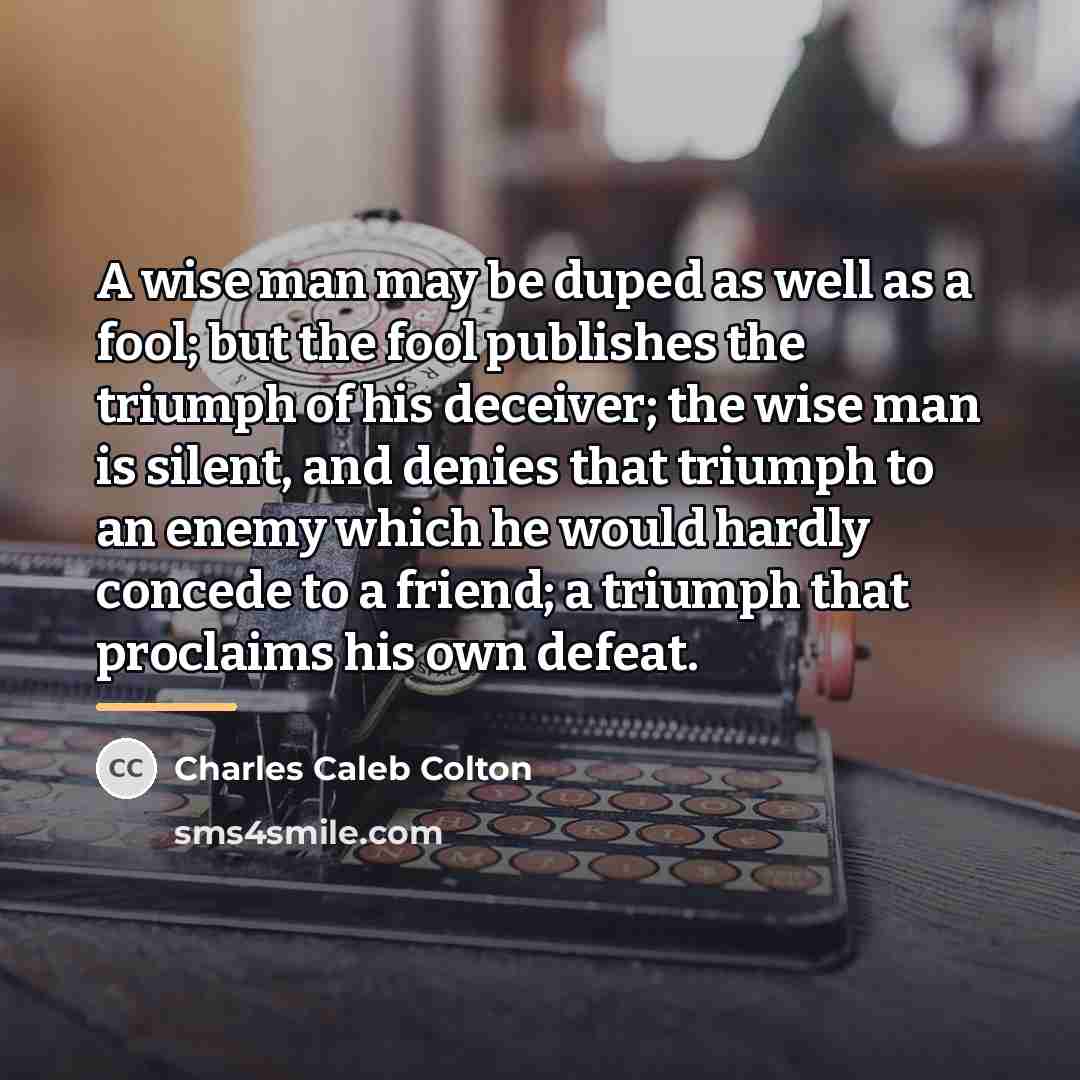 “A wise man may be duped as well as a…” quote by Charles Caleb Colton