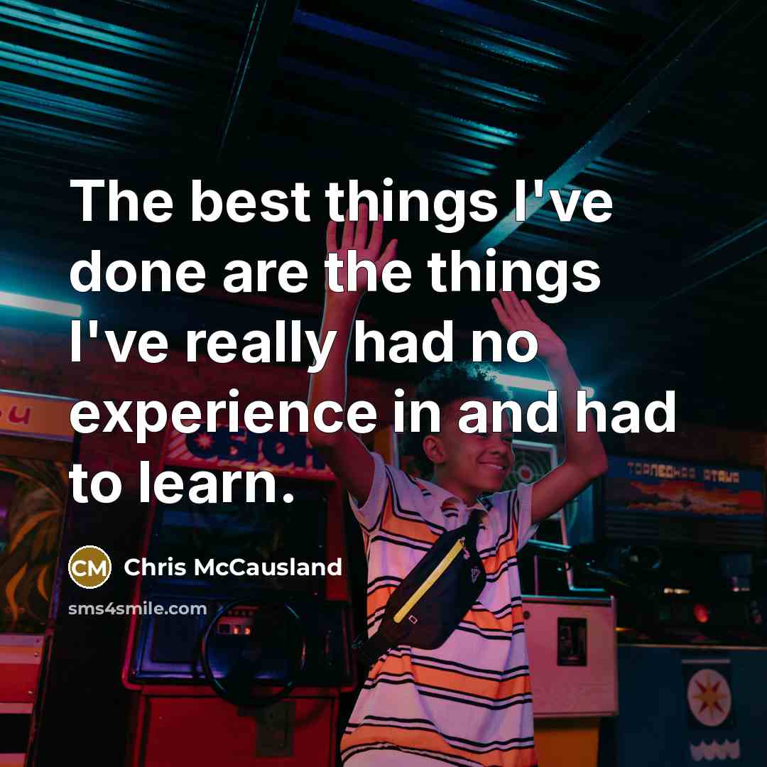 “The best things I've done are the things I've really…” quote by Chris McCausland