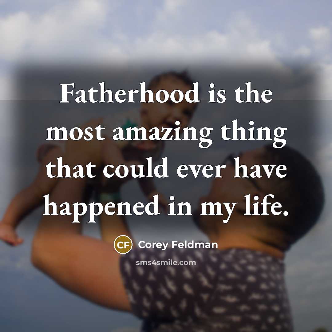 “Fatherhood is the most amazing thing that could ever have…” quote by Corey Feldman