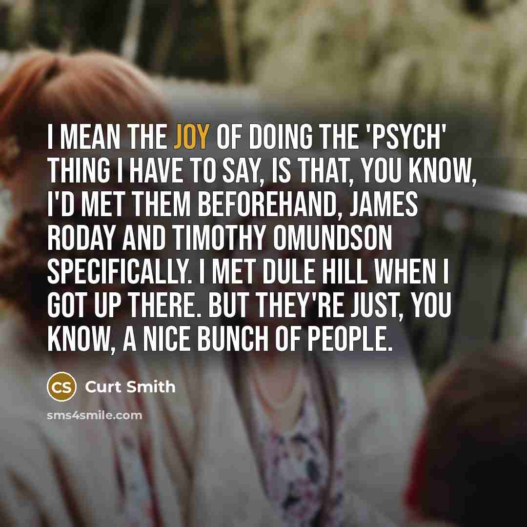 “I mean the joy of doing the 'Psych' thing I…” quote by Curt Smith