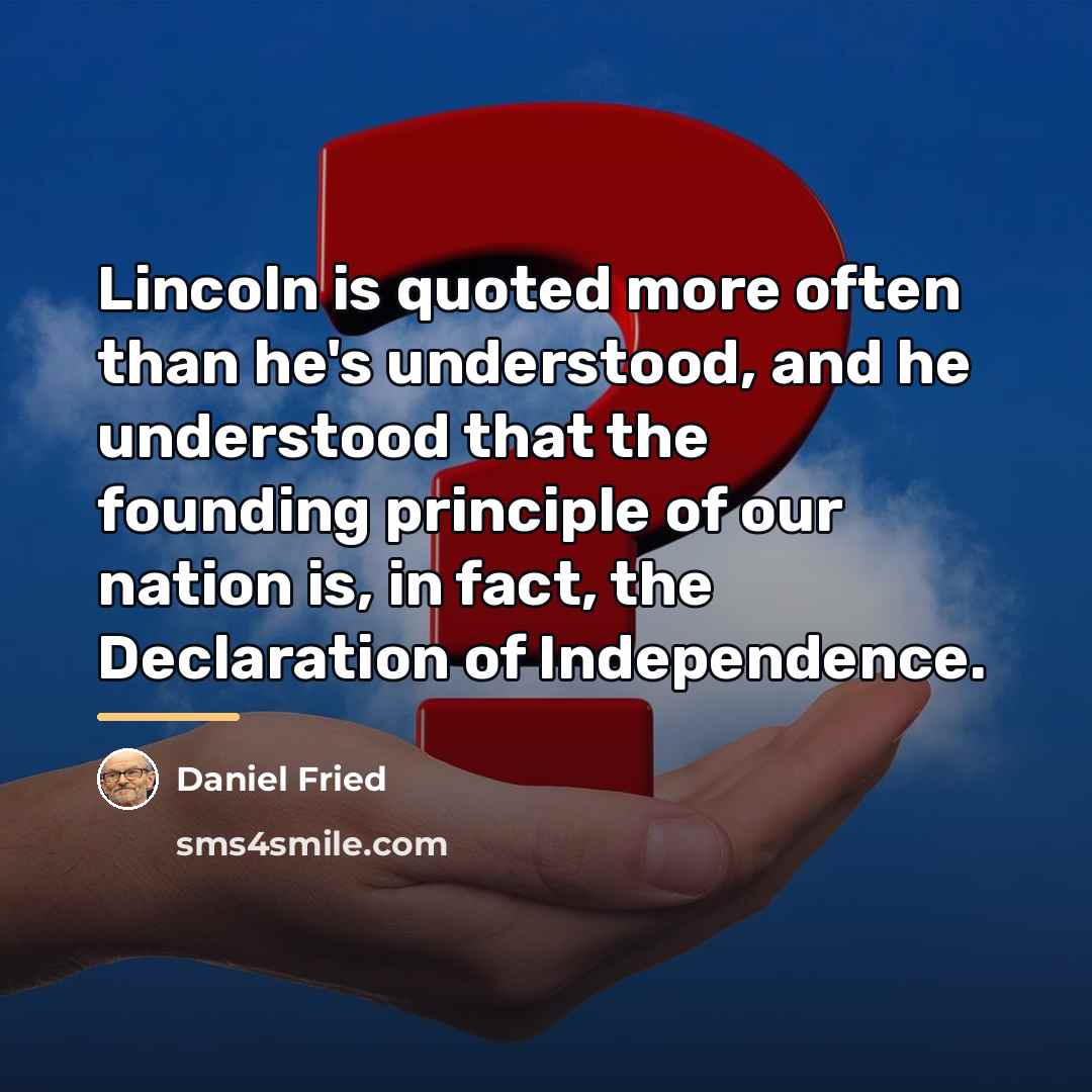 “Lincoln is quoted more often than he's understood, and he…” quote by Daniel Fried