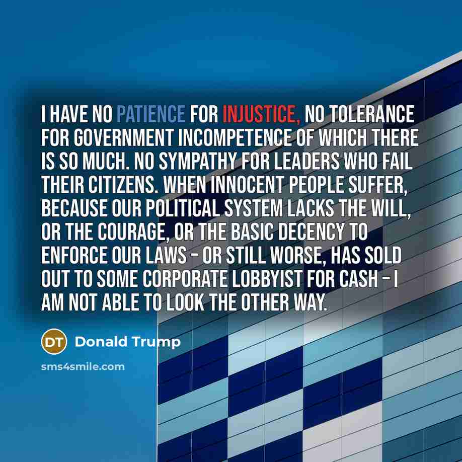 “I have no patience for injustice, no tolerance for government…” quote by Donald Trump