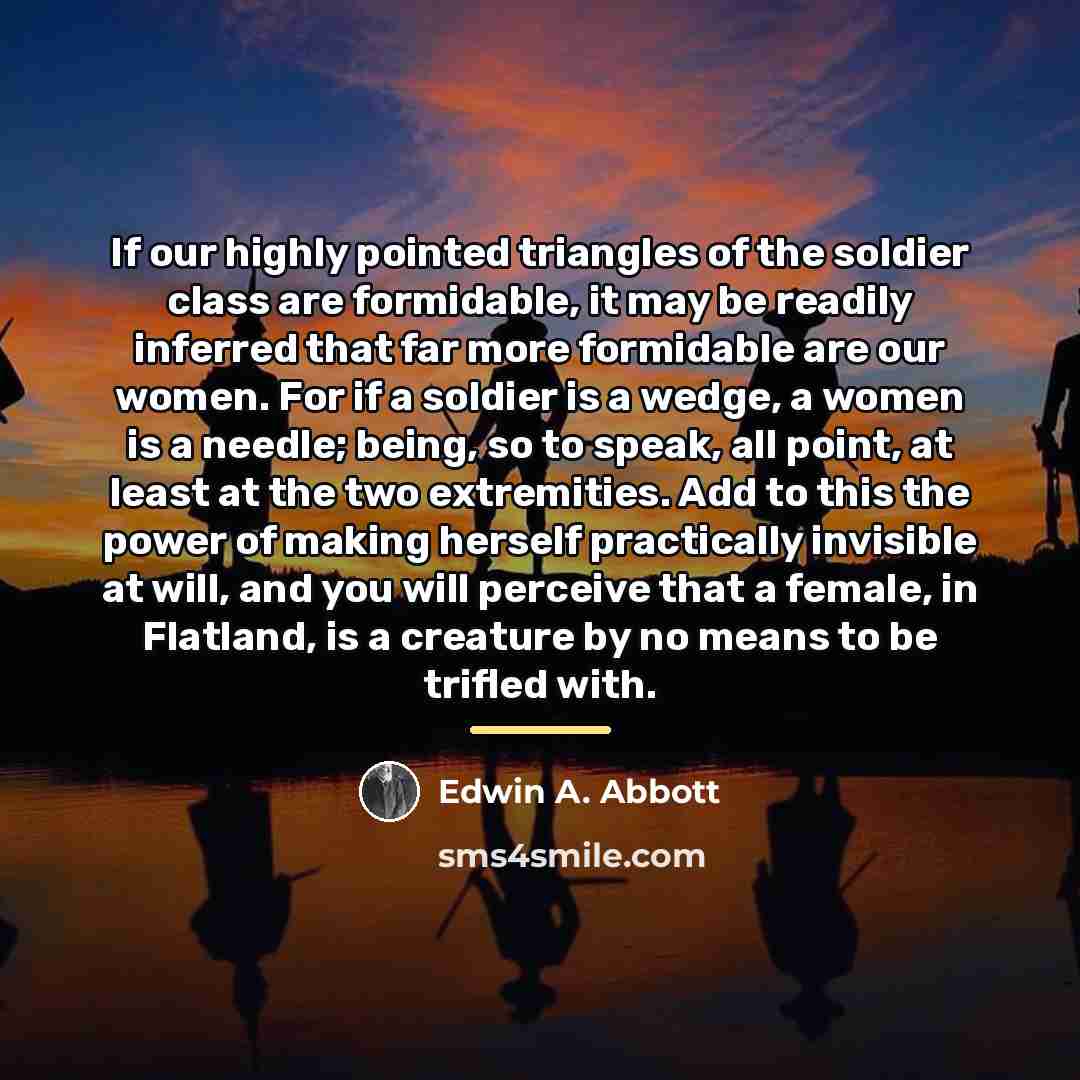 “If our highly pointed triangles of the soldier class are…” quote by Edwin A. Abbott