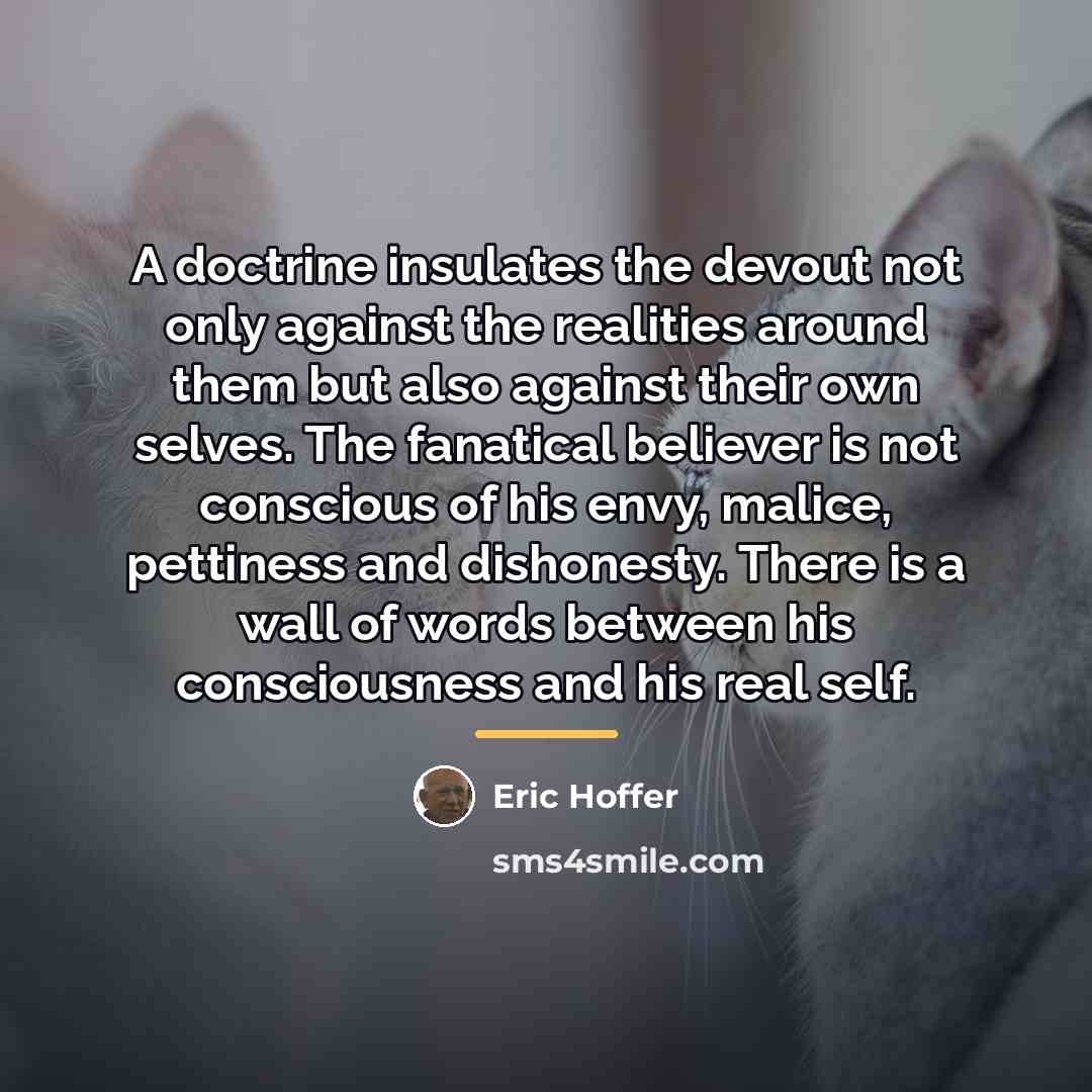 “A doctrine insulates the devout not only against the realities…” quote by Eric Hoffer